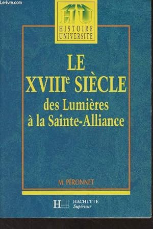 Seller image for Le XVIIIe sicle, des Lumires  la Sainte-Alliance - "Histoire universit" for sale by Le-Livre