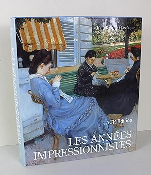 Les Annees Impressionistes 1870-1889