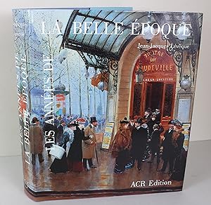 Seller image for Les Annees de la Belle Epoque. De l'Impressionnisme a l'Art Moderne (1890-1914) (French Edition) for sale by Peak Dragon Bookshop 39 Dale Rd Matlock