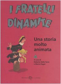 Bild des Verkufers fr I fratelli Dinamite Una storia molto animata zum Verkauf von Di Mano in Mano Soc. Coop
