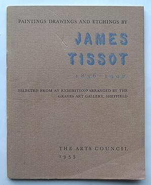 Paintings, Drawings and Etchings by James Tissot 1836-1902. Selected from an exhibition arranged ...