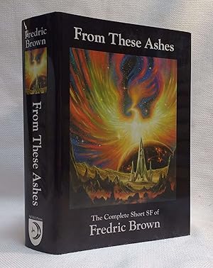 Seller image for From These Ashes: The Complete Short SF of Fredric Brown for sale by Book House in Dinkytown, IOBA