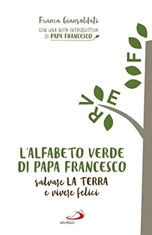 Immagine del venditore per L'alfabeto verde di Papa Francesco Salvare la Terra e vivere felici venduto da Di Mano in Mano Soc. Coop