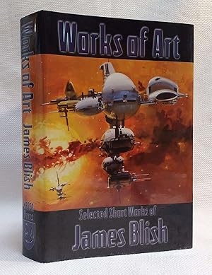 Works of Art: Selected Short Works of James Blish