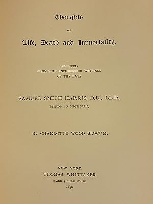 Thoughts on Life, Death and Immortality, Selected from the Unpublished Writings of the Late Samue...