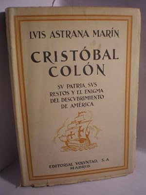 Cristóbal Colón. Su patria, sus restos y el enigma del descubrimiento de América