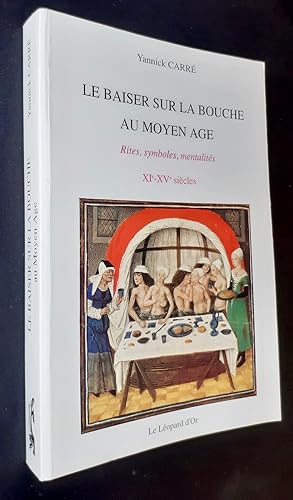 Le baiser sur la bouche au Moyen Age : Rites, symboles, mentalités à travers les textes et les im...