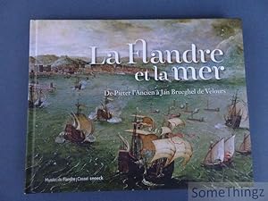 La Flandre et la Mer. De Pieter l'Ancien à Jan Brueghel de Velours.