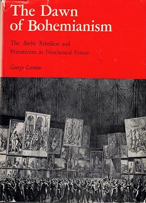 Seller image for The Dawn of Bohemianism: The Barbu Rebellion and Primitivism in Neoclassical France for sale by Kenneth Mallory Bookseller ABAA