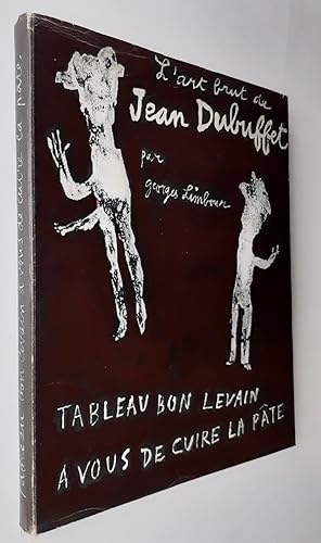 Seller image for Tableau bon levain,  vous de cuire la pte. L'art brut de Jean Dubuffet. for sale by Le Livre  Venir