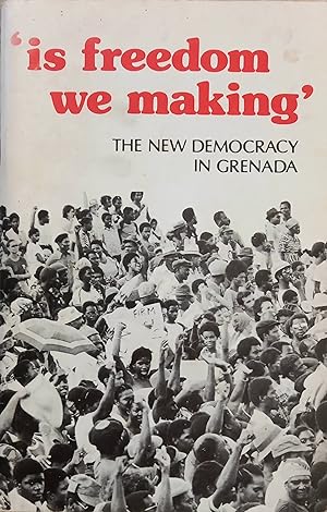 Imagen del vendedor de is freedom we making?: The New Democracy in Grenada a la venta por The Book Place