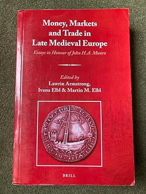 Money, Markets and Trade in Late Medieval Europe: Essays in Honour of John H.A. Munro