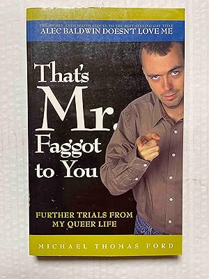 Bild des Verkufers fr That's Mr. Faggot to You: Further Trials From My Queer Life zum Verkauf von Jake's Place Books