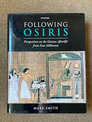 Following Osiris: Perspectives on the Osirian Afterlife from Four Millennia