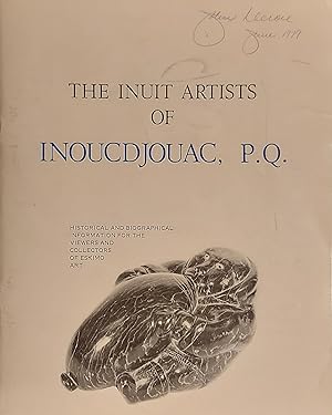 The Inuit Artists of Inoucdjouac, P.Q. Historical and Biographical Information for the Viewers an...