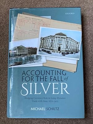 Accounting for the Fall of Silver: Hedging Currency Risk in Long-Distance Trade with Asia, 1870-1913