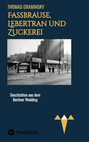 Image du vendeur pour Fassbrause, Lebertran und Zuckerei, BVG, Mllabfuhr, Diskothek, Tunneleule mis en vente par BuchWeltWeit Ludwig Meier e.K.