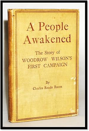 A People Awakened: The Story of Woodrow Wilson's First Campaign which carried New Jersey to the l...