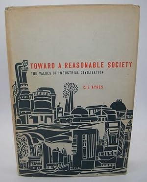 Seller image for Toward a Reasonable Society: The Values of Industrial Civilization for sale by Easy Chair Books