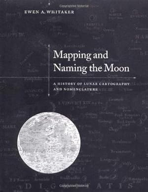 Seller image for Mapping and Naming the Moon: A History of Lunar Cartography and Nomenclature for sale by WeBuyBooks