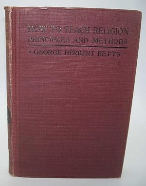 Seller image for How to Teach Religion: Principles and Methods (The Abingdon Religious Education Texts) for sale by Easy Chair Books