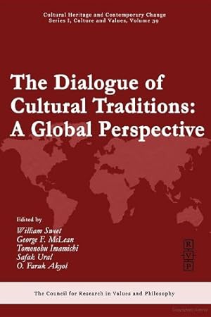 Bild des Verkufers fr The Dialogue of Cultural Traditions: A Global Perspective (Cultural Heritage and Contemporary Change Series I, Culture and Values) zum Verkauf von WeBuyBooks