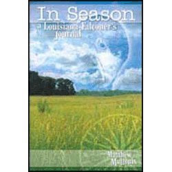 Bild des Verkufers fr In Season: A Louisiana Falconer's Journal zum Verkauf von WeBuyBooks