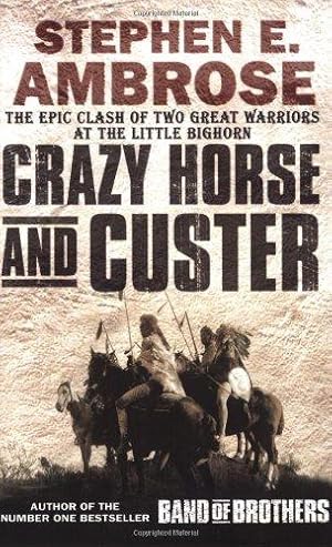 Bild des Verkufers fr Crazy Horse And Custer: The Epic Clash of Two Great Warriors at the Little Bighorn zum Verkauf von WeBuyBooks