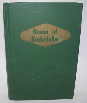 House of Rockefeller: How a Shoestring Was Run Into 200 Billion Dollars in Two Generations