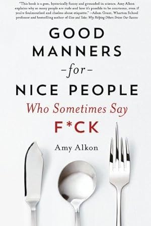 Bild des Verkufers fr Good Manners for Nice People Who Sometimes Say F*ck zum Verkauf von WeBuyBooks