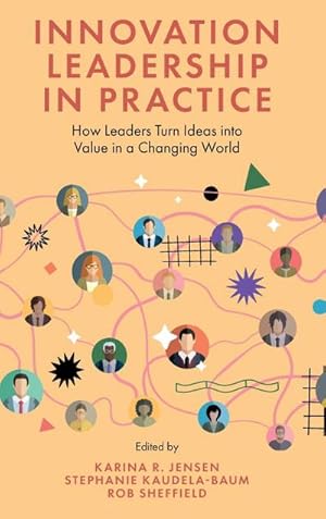 Bild des Verkufers fr Innovation Leadership in Practice : How Leaders Turn Ideas into Value in a Changing World zum Verkauf von AHA-BUCH GmbH