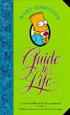 Seller image for Bart Simpson's Guide to Life: A Wee Handbook for the Perplexed (Hardback or Cased Book) for sale by BargainBookStores