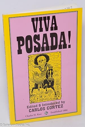 Bild des Verkufers fr Viva Posada! A salute to the great printmaker of the Mexican Revolution. Edited & introduced by Carlos Cortez zum Verkauf von Bolerium Books Inc.