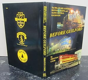 Seller image for Before Guilford: The Delaware & Hudson, Boston & Maine, and Maine Central Railroads for sale by Midway Book Store (ABAA)