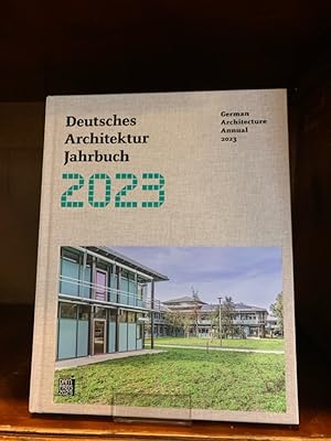 Deutsches Architektur Jahrbuch 2023/German Architecture Annual 2023. Text in Deutsch und Englisch.