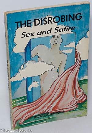 Bild des Verkufers fr The Disrobing: sex and satire zum Verkauf von Bolerium Books Inc.