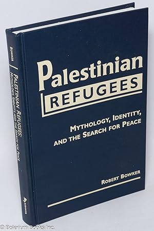 Image du vendeur pour Palestinian refugees; mythology, identity, and the search for peace mis en vente par Bolerium Books Inc.