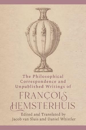 Imagen del vendedor de Philosophical Correspondence and Unpublished Writings of Francois Hemsterhuis a la venta por GreatBookPrices