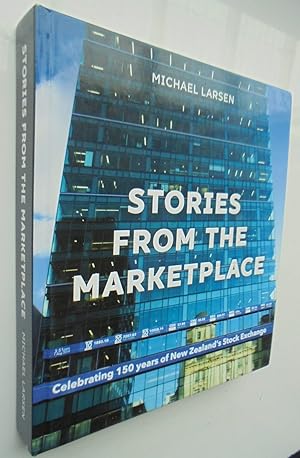 Stories from the Marketplace Celebrating 150 Years of New Zealand's Stock Exchange