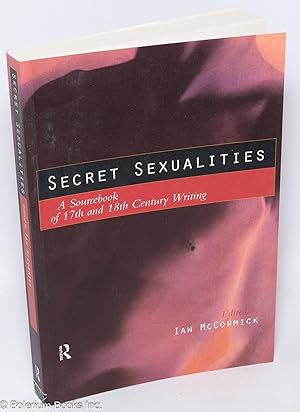 Immagine del venditore per Secret sexualities: a sourcebook of 17th and 18th century writing venduto da Bolerium Books Inc.