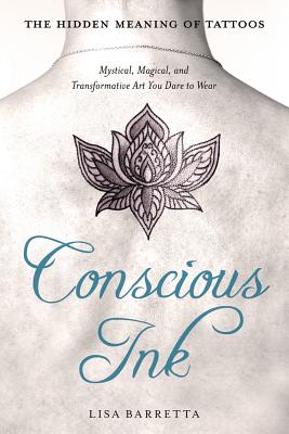 Seller image for Conscious Ink: The Hidden Meaning of Tattoos: Mystical, Magical, and Transformative Art You Dare to Wear (Paperback or Softback) for sale by BargainBookStores