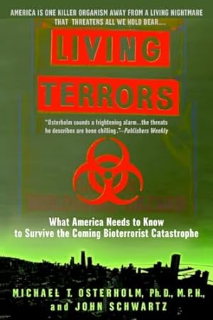 Bild des Verkufers fr Living Terrors: What America Needs to Know to Survive the Coming Bioterrorist Catastrophe zum Verkauf von WeBuyBooks