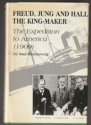Freud, Jung, and Hall the King-Maker: The Expedition to America (1909)