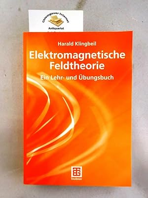 Elektromagnetische Feldtheorie. Ein Lehr- und Übungsbuch.