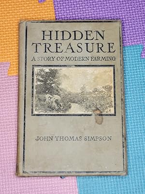 Imagen del vendedor de Hidden Treasure; a Story of Modern Farming; the Story of a Chore Boy Who Made the Old Farm Pay a la venta por Earthlight Books