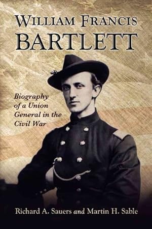 Seller image for William Francis Bartlett : Biography of a Union General in the Civil War for sale by GreatBookPricesUK