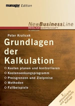 Seller image for Grundlagen der Kalkulation: Kosten planen und kontrollieren - Kostensenkungsprogramm - Preisuntergrenzen und Zielpreise - Methoden - Fallbeispiele for sale by Studibuch