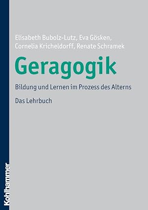 Bild des Verkufers fr Geragogik: Bildung und Lernen im Prozess des Alterns. Das Lehrbuch. zum Verkauf von Wissenschaftl. Antiquariat Th. Haker e.K