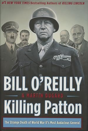 Killing Patton: The Strange Death of World War II's Most Audacious General (Bill O'Reilly's Killi...