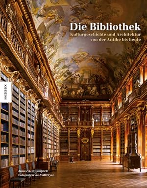 Die Bibliothek: Kulturgeschichte und Architektur von der Antike bis heute Kulturgeschichte und Ar...